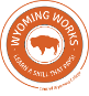 An orange circle with a buffalo at the center. Words say Wyoming Works, learn a skill that pays, central wyoming college